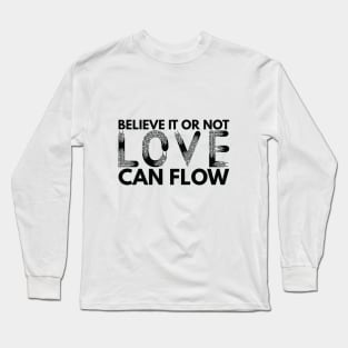 Believe It Or Not LOVE Can Flow - black Long Sleeve T-Shirt